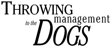 Throwing management to the dogs