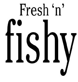 Fresh 'n' fish