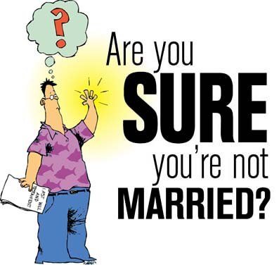 Are you SURE you're not married?