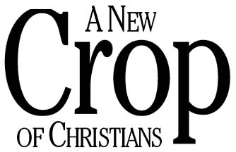 A New Crop of Christians