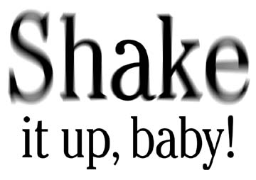 Shake it up, baby!