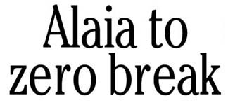 Alaia to zero break