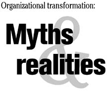Organizational transformation: Myths and realities