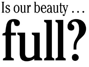 Is our beauty FULL?