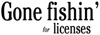 Gone fishin' for licenses