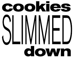 Cookies slimmed down