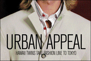 URBAN APPEAL - HAWAII TWINS TAKE FASHION LINE TO TOKYO
