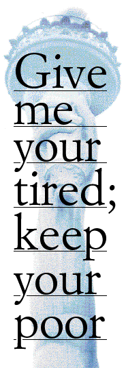 Give me your tired; keep your poor