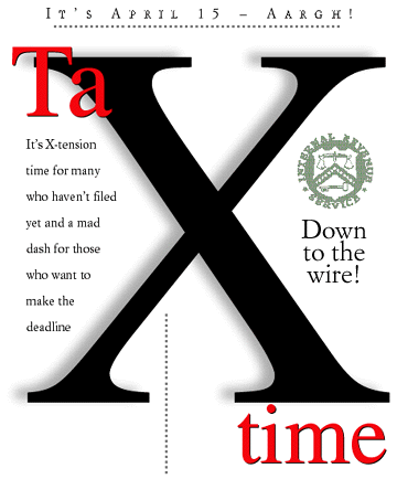 Tax time -- It's X-tension time for many who haven't filed and a mad dash for those who want to make the deadline