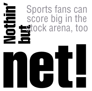 Nothin' but net! -- Sports fans can score big in the stock arena, too