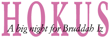 HOKUS -- A big night for Bruddah Iz