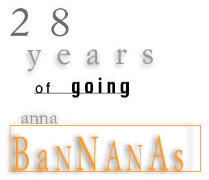 28 years of going Anna Bannanas