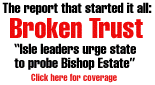 Broken Trust: Isle leaders urge state to probe Bishop Estate
