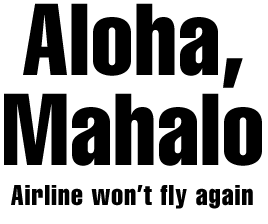 Mahalo won't fly again