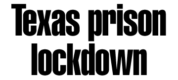 Texas prison imposes lockdown