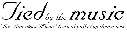 Tied by the music -- The Hamakua Music Festival pulls together a town