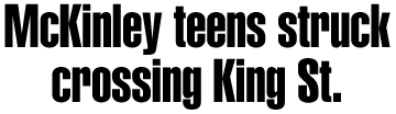 McKinley teens struck crossing King St.