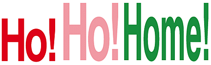 HO! HO! HOME!