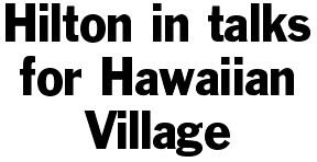 Hilton in talks for Hawaiian Village