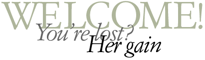 You're lost? Her gain: WELCOME!