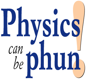 Physics can be phun!