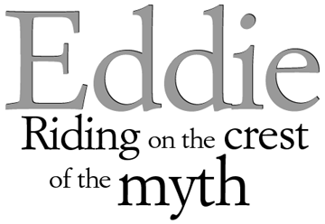 Eddie: Riding on the crest of the myth