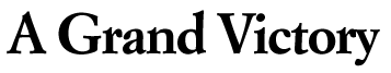 A Grand Victory