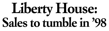 Liberty House: Sales to tumble in '98