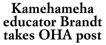Kamehameha educator Brandt takes OHA poste