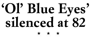 'Ol' Blue Eyes' silenced at 82