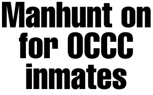 Manhunt on for OCCC inmates