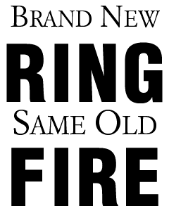 Brand New RING Same Old FIRE