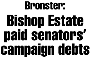 Bronster: Estate paid senators' campaign debts