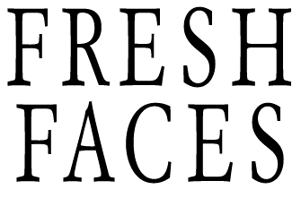 FRESH FACES