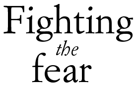 Fighting the fear