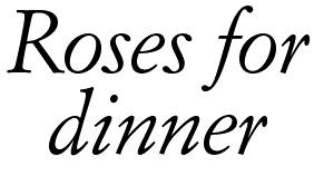 Roses for dinner