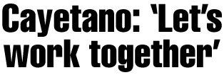 Cayetano: 'Let's work together'
