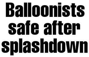 Balloonists safe after splashdown