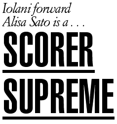 <H2>Iolani forward Alisa Sato is a . . .SCORER SUPREME
