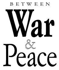 BETWEEN WAR & PEACE