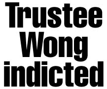 Trustee Wong indicted
