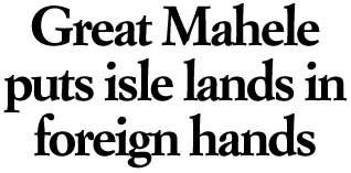 Mahele puts lands in foreign hands
