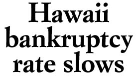Hawaii bankruptcy rate slows