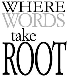 Where Words Take Root