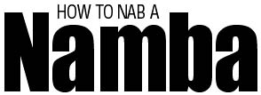 How To Nab A Namba