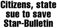 Citizens, state sue to save Star-Bulletin