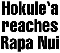 Hokule'a reaches Rapa Nui