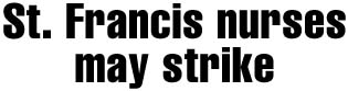 St. Francis nurses may strike