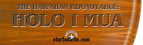 HOLO I MUA -- The Hawaiian Roundtable