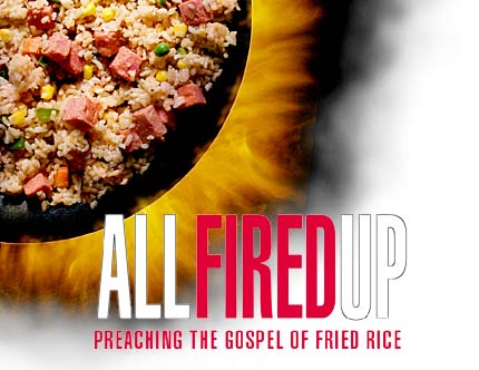 All fired up: Preaching the gospel of fried rice